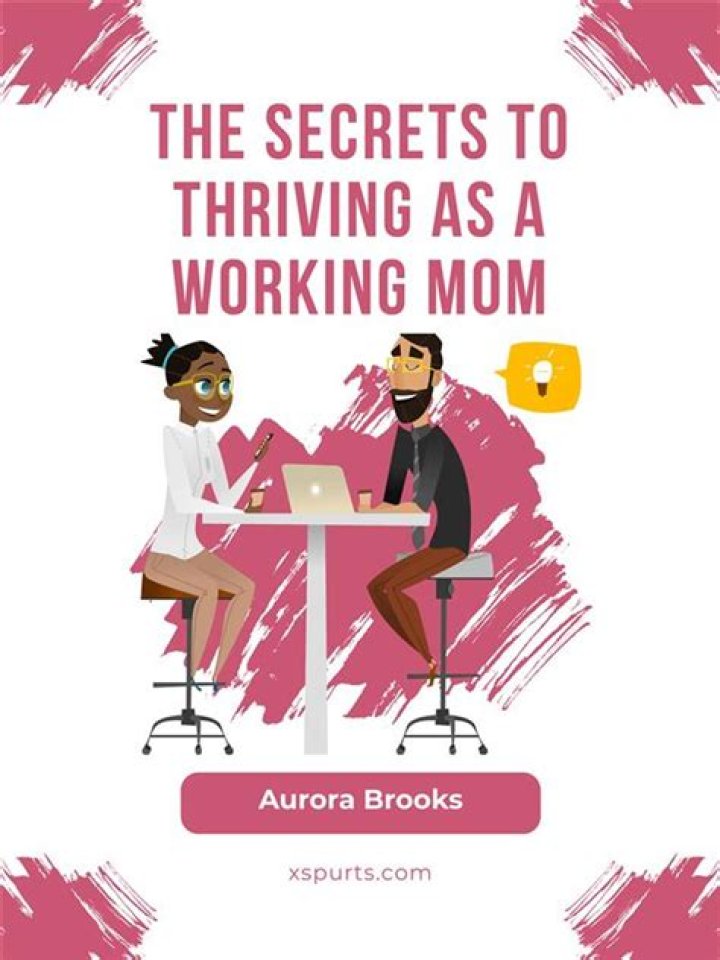 The Ultimate Guide To Thriving As A Working Mom
